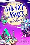 Galaxy Jones and the Space Pirates by Briana McDonald Galaxy Jones and the Space Pirates by Briana McDonald