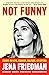 Not Funny: … And Other Thin...