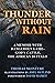 Thunder Without Rain: A Memoir with Dangerous Game, God's Cattle, The African Buffalo