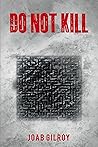 Do Not Kill by Joab Gilroy