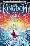 The Kingdom Over the Sea by Zohra Nabi The Kingdom Over the Sea by Zohra Nabi