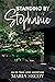 Standing By Stephanie