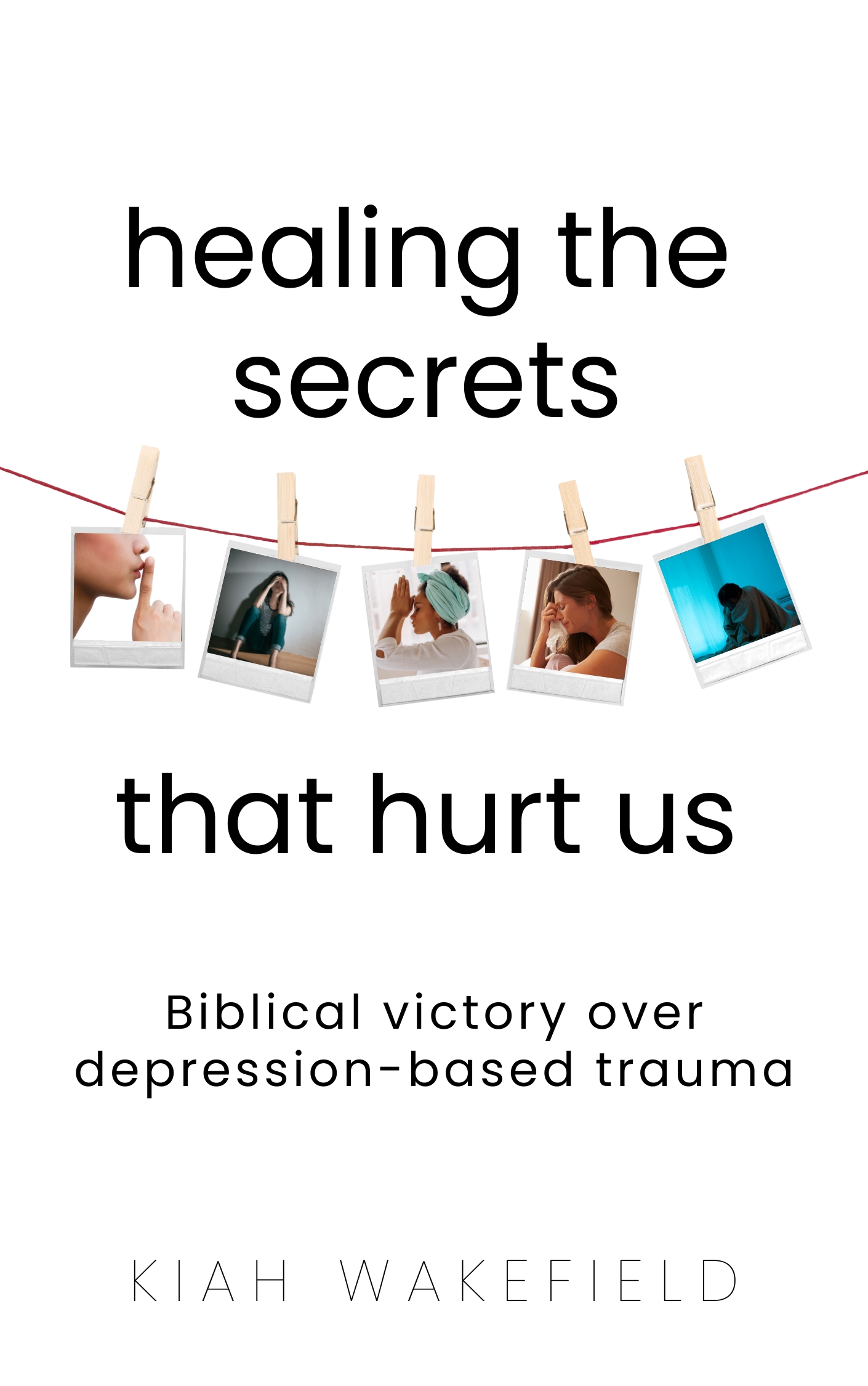 Healing the Secrets that Hurt Us: Biblical Victory over Trauma-based Depression