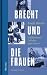 Brecht und die Frauen by Unda Hörner