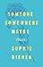 Someone Somewhere Maybe by Sophie Diener