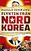 Flykten från Nordkorea : En mans kamp för överlevnad