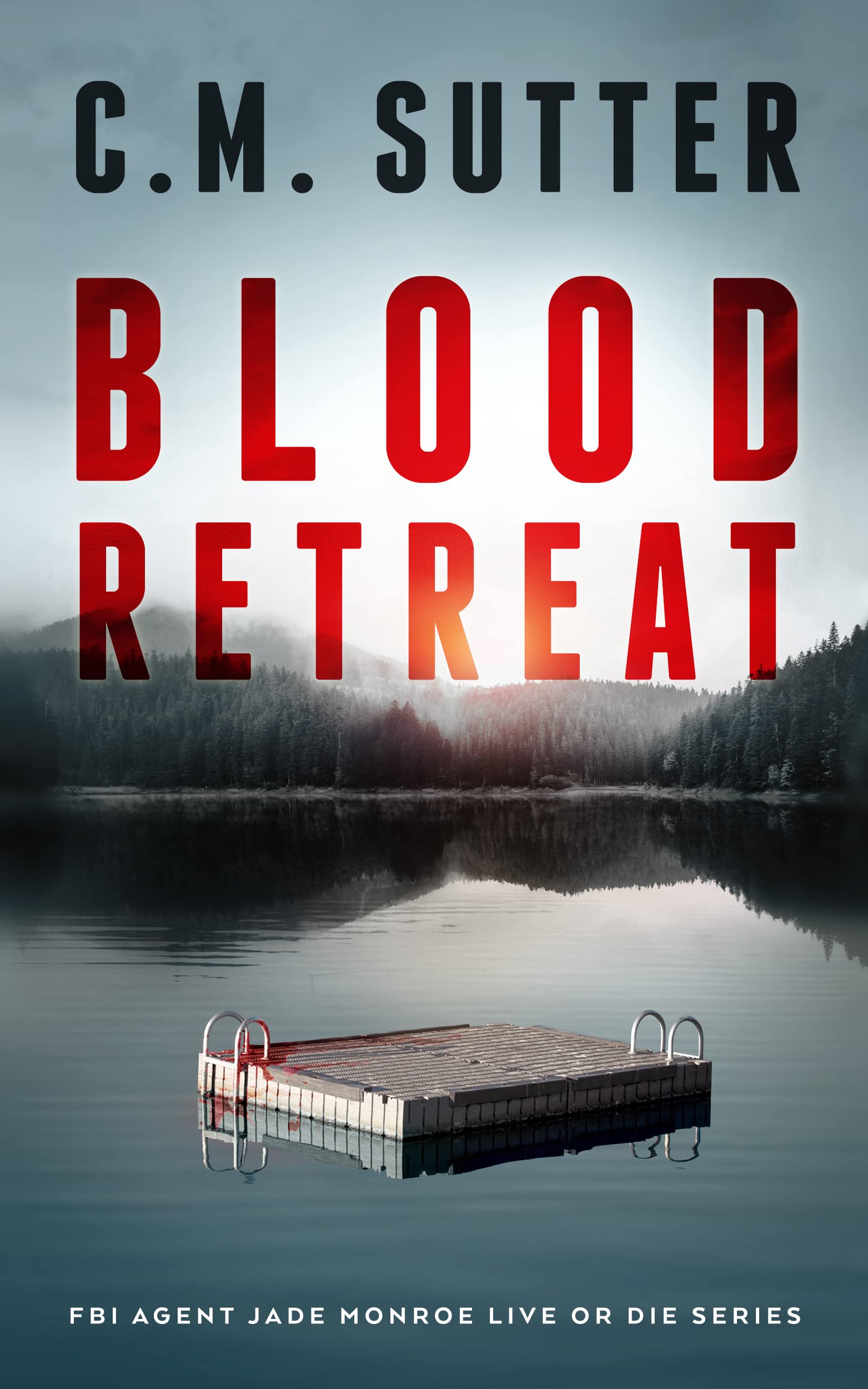 Blood Retreat (FBI Agent Jade Monroe Live or Die #8)