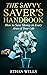 The Savvy Saver's Handbook:...