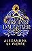 The Origin's Daughter by Alexandra St.  Pierre The Origin's Daughter by Alexandra St.  Pierre