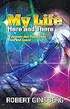 Book cover for My Life: Here and There: A Journey that Transcends Time and Space