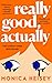 Really Good, Actually