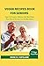 VEGAN RECIPES BOOK FOR SENI...