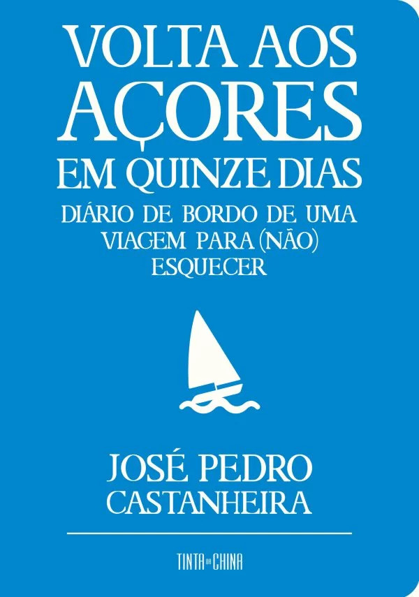 Volta aos Açores em Quinze Dias, Diário de Bordo de uma Viagem para (Não) Esquecer