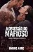 A Obsessão do Mafioso (Máfi...