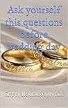 Book cover for Ask yourself this questions before wedding day: is valuable