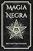 Magia Negra: Libro de Hechizos de Poder, Amor y Destrucción (Spanish Edition)