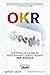 OKR. Maîtrisez le cadre de ...