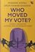 Who Moved My Vote? by Yugank Goyal