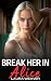 Break her in - Alice by Laura Weaver