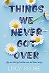 Things we never got over by Lucy Score
