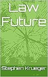 Law Future by Stephen  Krueger