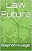 Law Future by Stephen Krueger Law Future by Stephen Krueger