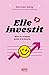 Elle investit: Bâtir sa richesse grâce à la bourse
