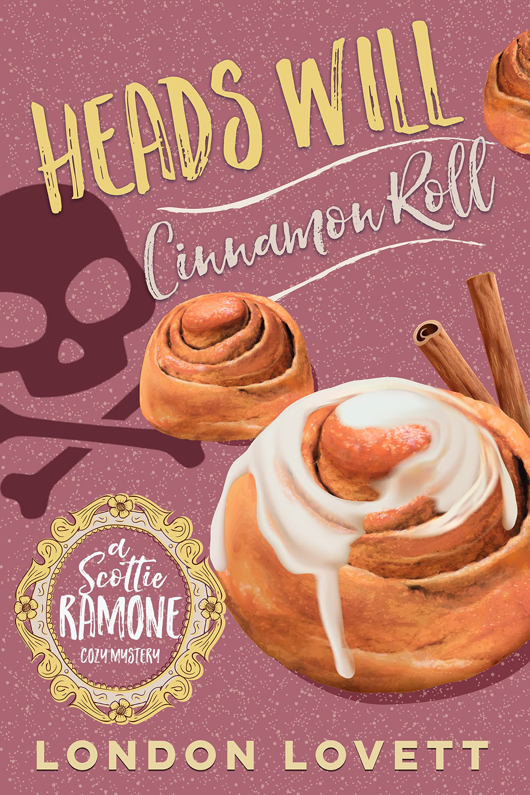 Heads Will Cinnamon Roll (Scottie Ramone #1)