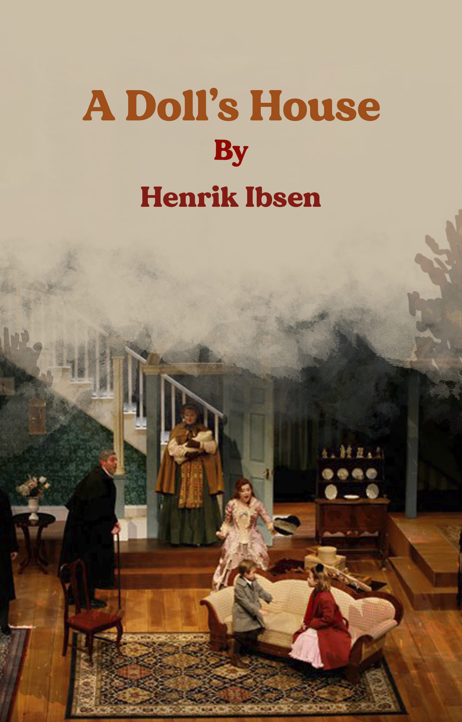 A Doll’s House: By Henrik Ibsen