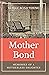 MOTHER BOND: Memories of a Motherless Daughter