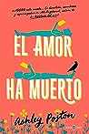 El amor ha muerto by Ashley Poston