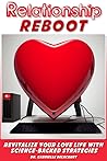 Relationship Reboot: Revitalize Your Love Life with Science-Backed Strategies
