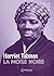 Harriet Tubman - La moïse n...