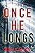 Once He Longs (Claire King, #2)