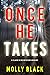 Once He Takes (Claire King, #3)