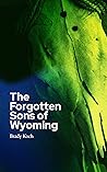 The Forgotten Sons of Wyoming by Brady Koch