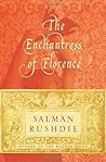 The Enchantress of Florence by Salman Rushdie The Enchantress of Florence by Salman Rushdie