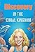 Discovery in the Coral King...