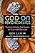 God on Psychedelics: Tripping Across the Rubble of Old-Time Religion