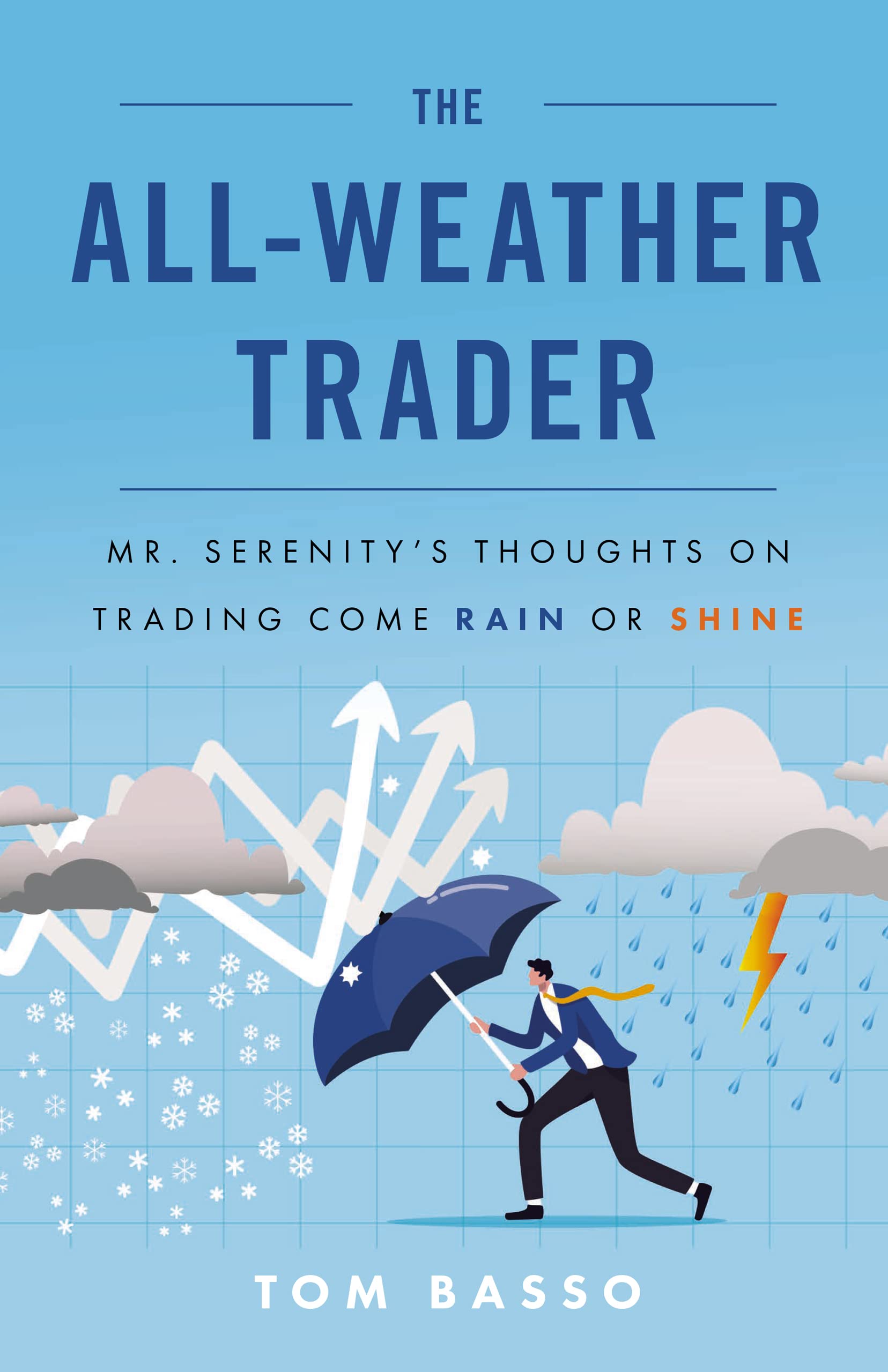 The All Weather Trader: Mr. Serenity’s Thoughts on Trading Come Rain or Shine (Kindle Edition)