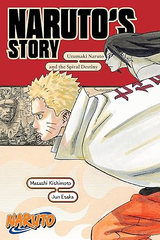 Naruto: Naruto’s Story—Uzumaki Naruto and the Spiral Destiny (Naruto Novels)
