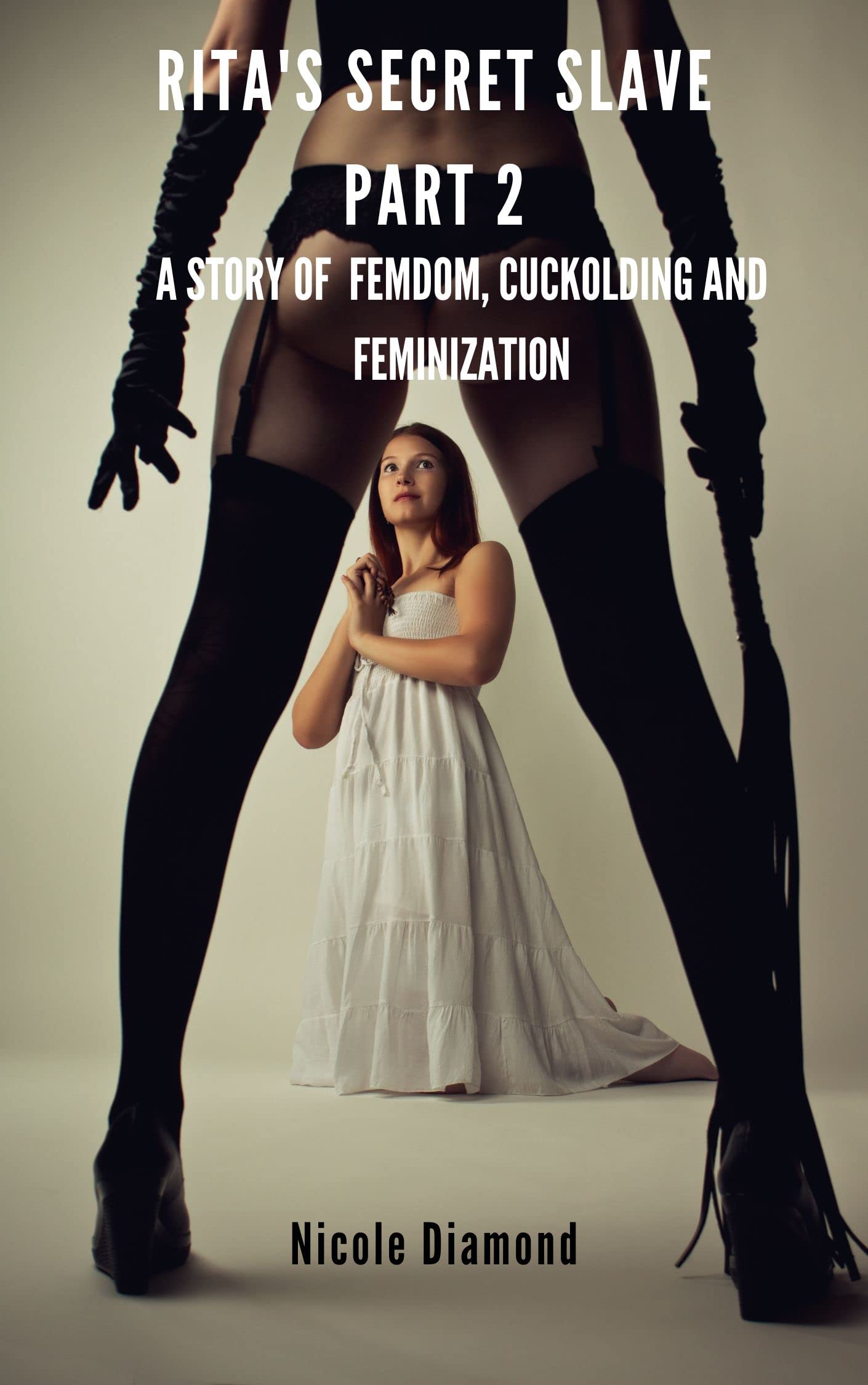 Rita's Secret Slave Part 2: A story of Femdom, Cuckolding and Feminization (Kindle Edition)