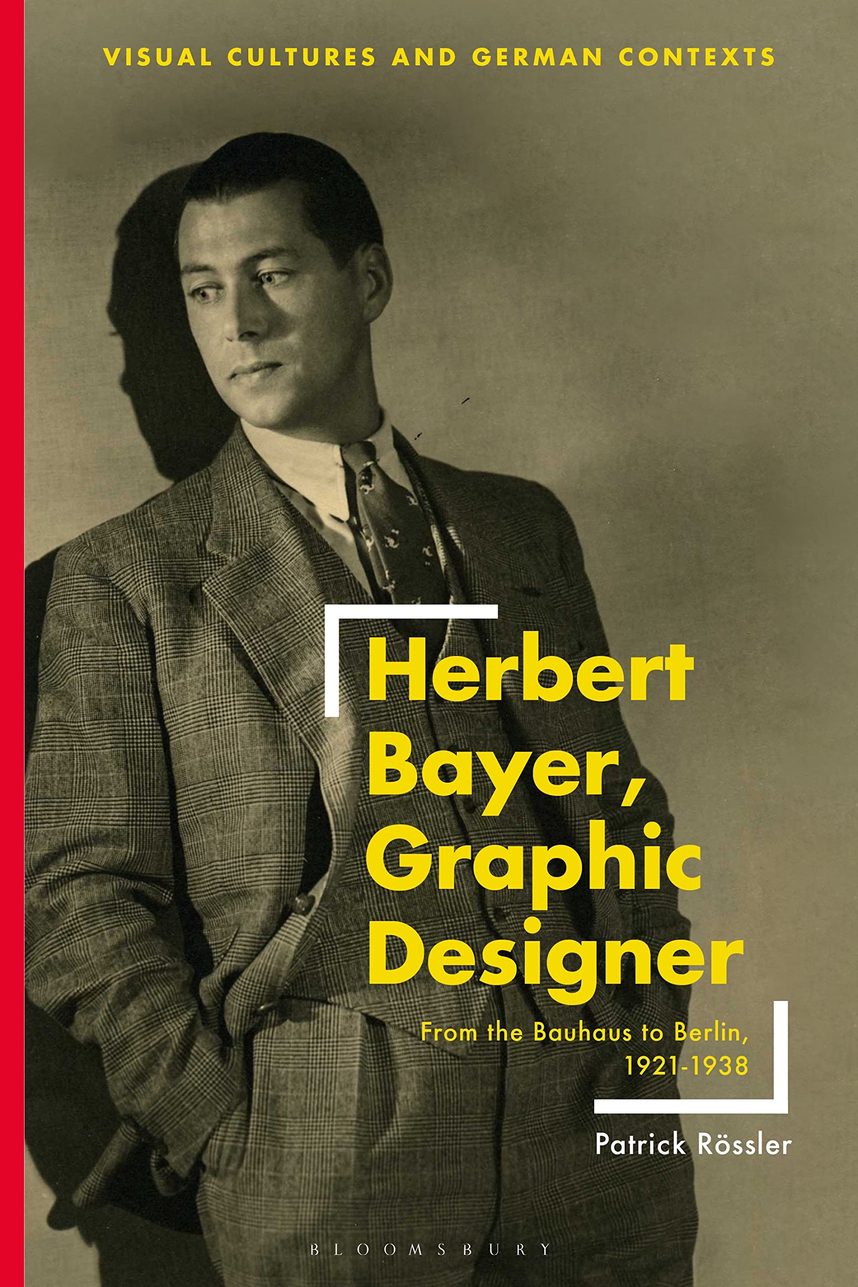 Herbert Bayer, Graphic Designer: From the Bauhaus to Berlin, 1921–1938 (Kindle Edition)