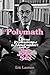 Polymath: The Life and Professions of Dr. Alex Comfort, Author of The Joy of Sex