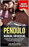 PENDULO : Sanacion con Pendulo, Radiestesia, Adivinación y más: Guía Completa Del Uso De Péndulos En Sanación, Radiestesia, Adivinación, Lectura De ... del YO SOY actualizado)) (Spanish Edition)