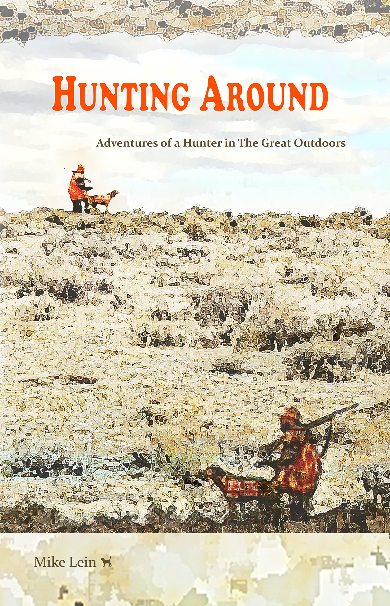 Hunting Around: Adventures of a Hunter in The Great Outdoors (Kindle Edition)