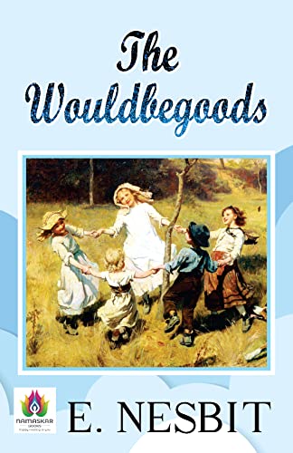 The Wouldbegoods by E. Nesbit: