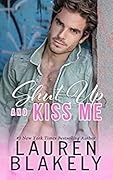 Shut Up and Kiss Me (Happy Endings, #2)