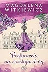 Perfumeria na rozstaju dróg by Magdalena Witkiewicz