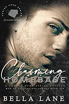 Claiming Homebase: Coming Home Series (Romance Bunnies; Men of Special Ops Forces, #6)